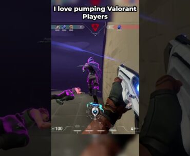 I love pumping Valorant Players