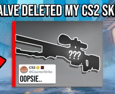 "valve deleted my CS2 skin..."