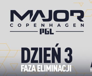 PGL CS2 Major Copenhagen 2024 | DZIEŃ 3 | Faza Eliminacji | Stream A