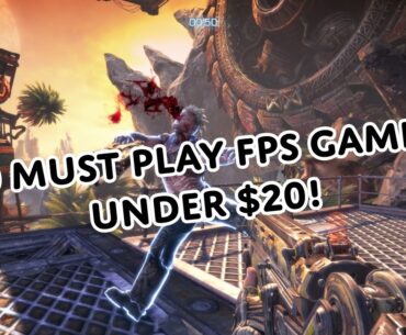 10 MUST Buy FPS games for under $20!