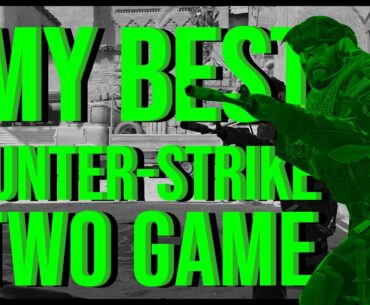 MY BEST COUNTER-STRIKE 2 GAME