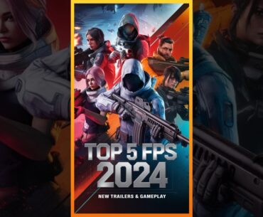 Top 5 Upcoming FPS Games 2024: Perfect 10/10 Trailers & Gameplay in 4K