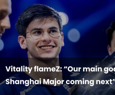 flameZ: “Our main goal is the Shanghai Major coming next”