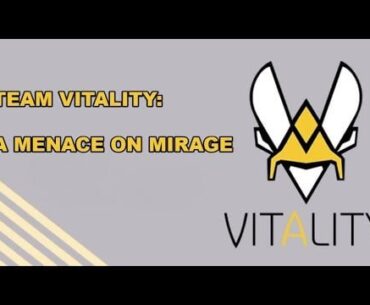 Vitality: A Menace on Mirage in 2024! A Deep Dive Into Their Dynamic T Side!