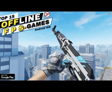 Top 15 Offline FPS Games for Android & iOS 2024