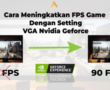 Cara Meningkatkan FPS Game Dengan Setting VGA Nvidia Geforce