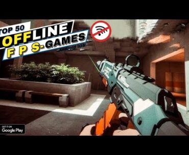 Top 50 'OFFLINE' FPS Games For Android & iOS [2020]