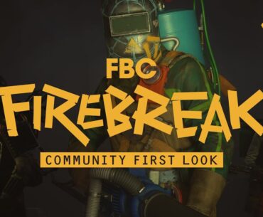 Community First Look - FBC: Firebreak